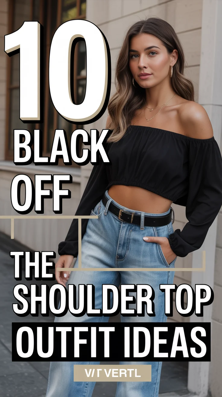 👗 10 Black Off The Shoulder Top Outfit Ideas
